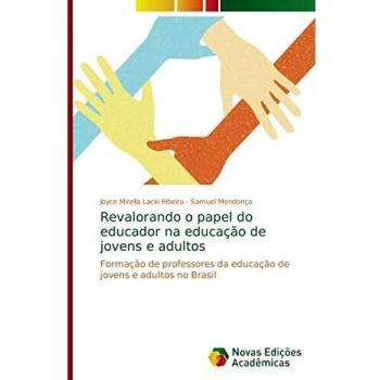 Revalorando o papel do educador na educação de jovens e adultos: Formação de professores da educação de jovens e adultos no Brasil