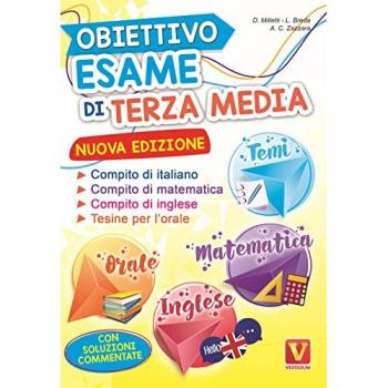 Obiettivo esame di terza media. Manuale per i compiti di italiano, matematica e inglese, tesine per l'orale. Con soluzioni