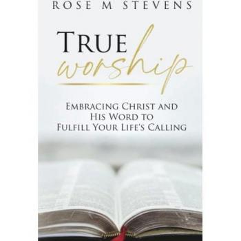Stevens, Rose M: True Worship