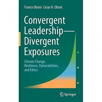 Convergent Leadership-Divergent Exposures: Climate Change, Resilience, Vulnerabilities, and Ethics