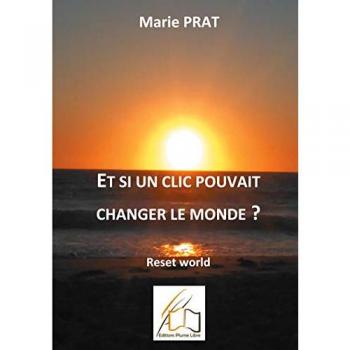 Marie PRAT Reset World: Si Un Clic Pouvait Changer Le Monde ?