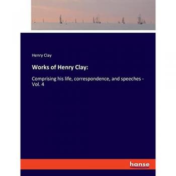 Works of Henry Clay: