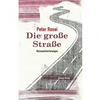 Die große Straße: Reiseaufzeichnungen