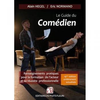 Le guide du comédien : renseignements pratiques pour la formation de l'acteur et son insertion professionnelle : 2025-2026