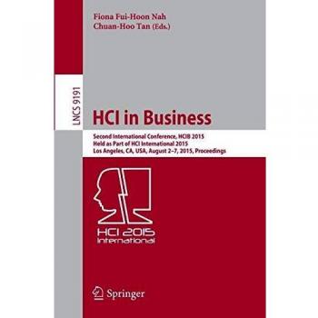 HCI in Business: Second International Conference, HCIB 2015, Held as Part of HCI International 2015, Los Angeles, CA, USA, August 2-7, 2015, Proceedings (Lecture Notes in Computer Science)