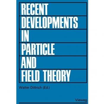 Recent Developments in Particle and Field Theory