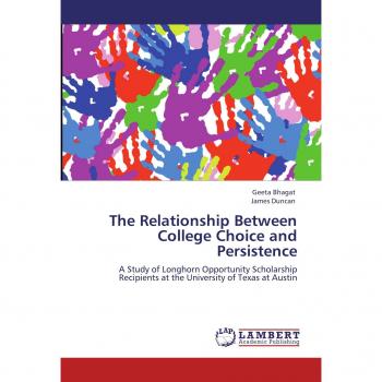 The Relationship Between College Choice and Persistence: A Study of Longhorn Opportunity Scholarship Recipients at the University of Texas at Austin