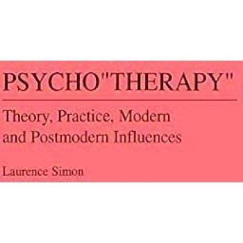 Psychotherapy Theory Practice Modern and Postmodern Influences by Laurence Simon