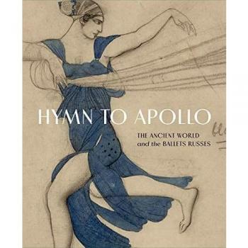 Hymn to Apollo: The Ancient World and the Ballets Russes