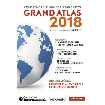 Grand atlas: Comprendre le monde en 200 cartes (Atlas/Monde)