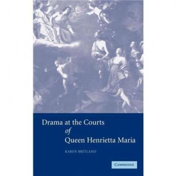 Drama at the Courts of Queen Henrietta Maria