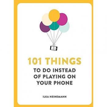 101 Things To Do Instead of Playing on Your Phone