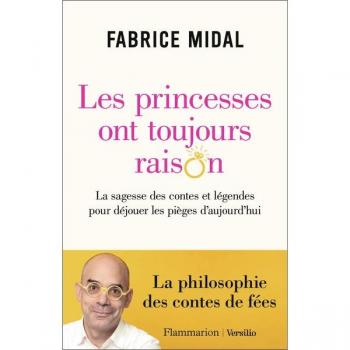 Les princesses ont toujours raison: La sagesse des contes et légendes pour déjouer les pièges d'aujourd'hui