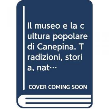 Il museo e la cultura popolare di Canepina. Tradizioni, storia, natura