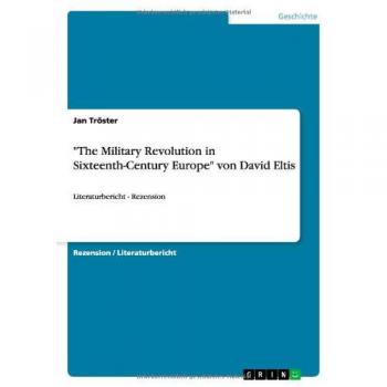 The Military Revolution in Sixteenth-Century Europe von David Eltis: Literaturbericht