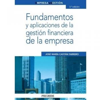 Fundamentos Y Aplicaciones De La Gestión Financiera De La Empresa