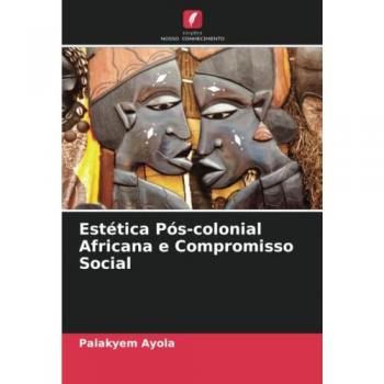 Ayola, Palakyem: Estética Pós-colonial Africana e Compromisso Social