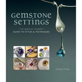 Gemstone Settings The Jewelry Makers Guide to Styles amp Techniques by Anastasia Young