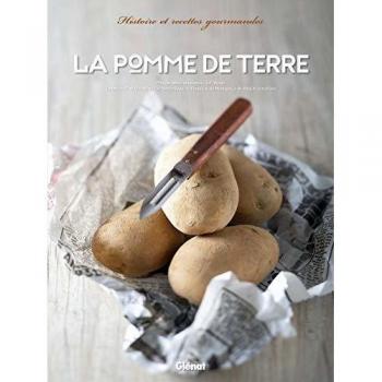 La pomme de terre : Histoire et recettes gourmandes