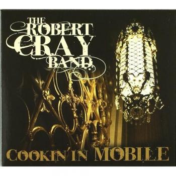 Robert Cray Band Cookin'In Mobile