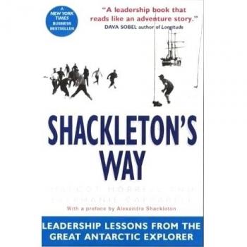 Shackleton's Way: Leadership Lessons from the Great Antarctic Explorer