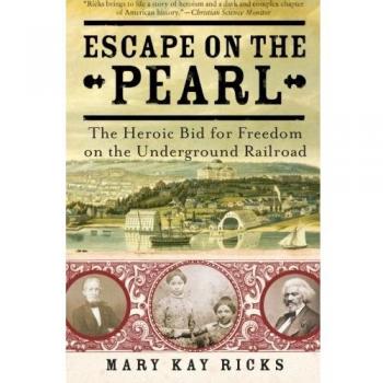 Escape on the Pearl: The Heroic Bid for Freedom on the Underground Railroad
