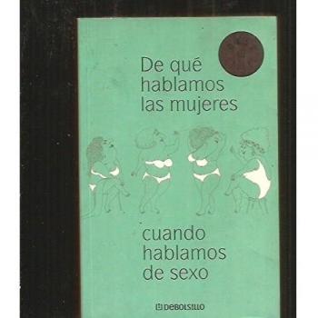 De qué hablamos las mujeres cuando hablamos de sexo