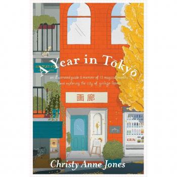 A Year in Tokyo : An Illustrated Guide and Memoir