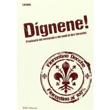 Dignene! Prontuario del vernacolo e dei modi di dire fiorentini