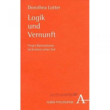 Logik und Vernunft: Freges Rationalismus im Kontext seiner Zeit