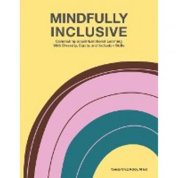 Mindfully Inclusive: Connecting Social Emotional Learning With Diversity, Equity, and Inclusion Skill