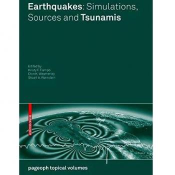 Earthquakes: Simulations, Sources and Tsunamis: Simulations, Sources and Tsunamis (Pageoph Topical Volumes)