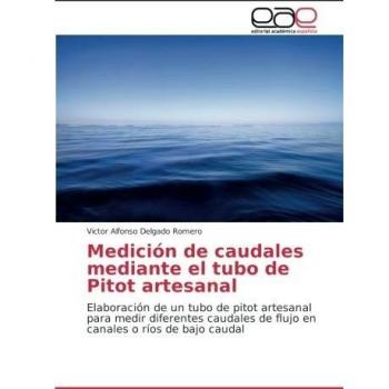 Delgado Romero, Victor Alfonso: Medición de caudales mediante el tubo de Pitot artesanal