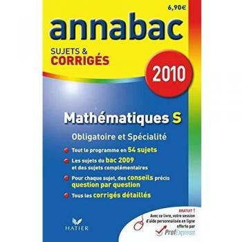 Mathématiques S Enseignement obligatoire et de spécialité: Sujets et corrigés 2010