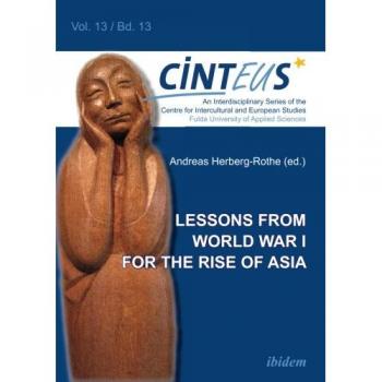 Lessons from World War I for the Rise of Asia (An Interdisciplinary Series of the Centre for Intercultural and European Studies