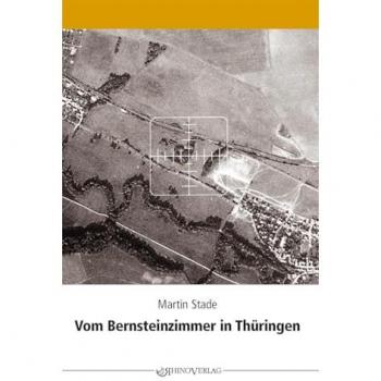 Vom Bernsteinzimmer in Thüringen und anderen Hohlräumen