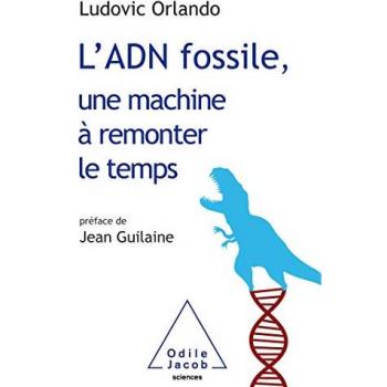 L'ADN fossile, une machine à remonter le temps: Les tests ADN en archéologie