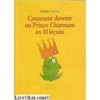 Comment Devenir Un Prince Charmant En 10 Leçons