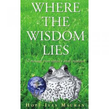 Mauran, Hope Ives: Where The Wisdom Lies
