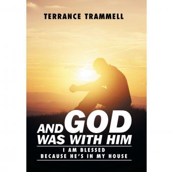 And God Was With Him: I Am Blessed Because He's In My House