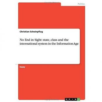 No End in Sight: state, class and the international system in the Information Age