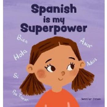 Spanish is My Superpower: A Social Emotional, Rhyming Kid's Book About Being Bilingual and Speaking Spanish (Teacher Tools, Band 4)