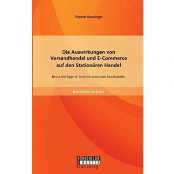 Die Auswirkungen von Versandhandel und E-Commerce auf den Stationären Handel: Basics mit Tipps & Tricks für stationäre Einzelhändler
