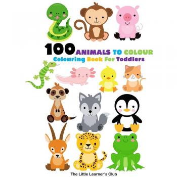 The Little Learner's Animal Colouring Book: 100 Animals to Colour