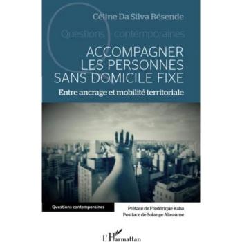 Accompagner les personnes sans domicile fixe: Entre ancrage et mobilité territoriale