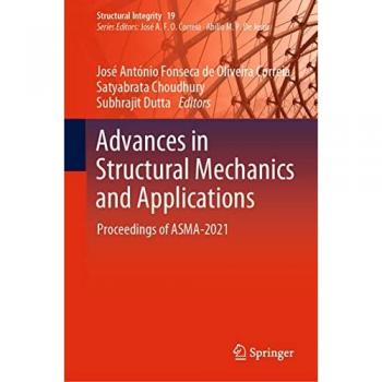Advances in Structural Mechanics and Applications: Proceedings of ASMA-2021 (Structural Integrity, 19, Band 19)