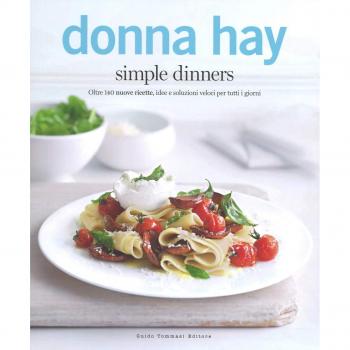 Simple dinners. Oltre 140 nuove ricette, idee e soluzioni veloci per tutti i giorni