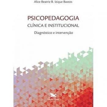 Psicopedagogia clínica e institucional. Diagnóstico e intervenção