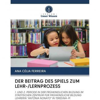 Ferreira, Ana Célia: DER BEITRAG DES SPIELS ZUM LEHR-/LERNPROZESS
