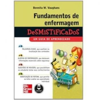 Fundamentos de enfermagem desmistificados. Um guia de aprendizado